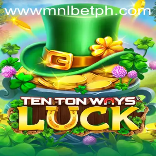 Explore TenTonWaysLuck: A Thrilling New Game Experience by MNLbet